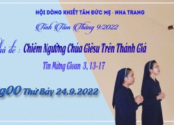 Tĩnh Tâm Tháng 9/2022 - Hội dòng Khiết Tâm Đức Mẹ Nha Trang