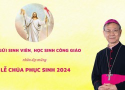 Thư gửi sinh viên, học sinh Công giáo nhân dịp mừng Lễ Chúa Phục Sinh 2024