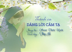 Thánh Ca: DÂNG LỜI CẢM TẠ - St: Sr Thiên Uyên - Tb: Thúy Hà