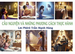 Cầu nguyện và những phương cách thực hành - Lm Phêrô Trần Mạnh Hùng