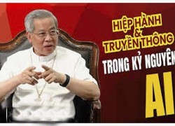 Hiệp hành và Truyền thông trong kỷ nguyên AI - Đức TGM Giuse Nguyễn Năng