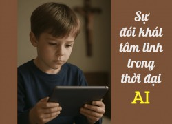 Sự đói khát tâm linh trong thời đại AI