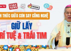 Tỉnh thức giữa cơn say công nghệ: Giữ lấy trí tuệ và trái tim - ĐTGM Giuse Nguyễn Năng