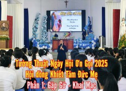 Tường Thuật Ngày Hội Ơn Gọi 2025 – Phần 1: Gặp Gỡ - Khai Mạc