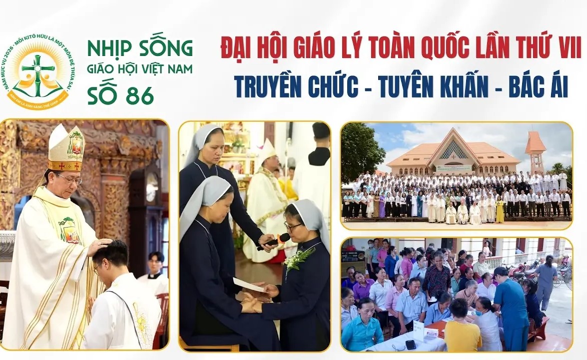 Đại hội Giáo lý toàn quốc - Truyền chức - Tuyên khấn - Bác ái - Nhịp sống Giáo hội Việt Nam số 86 (04/7/2026 - 10/8/2026)