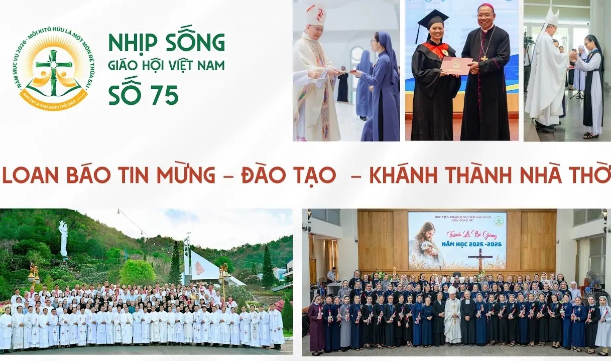 Loan báo Tin mừng - Đào tạo - Khánh thành nhà thờ: Nhịp sống Giáo hội Việt Nam số 75 (18/5/2026 - 25/5/2026)