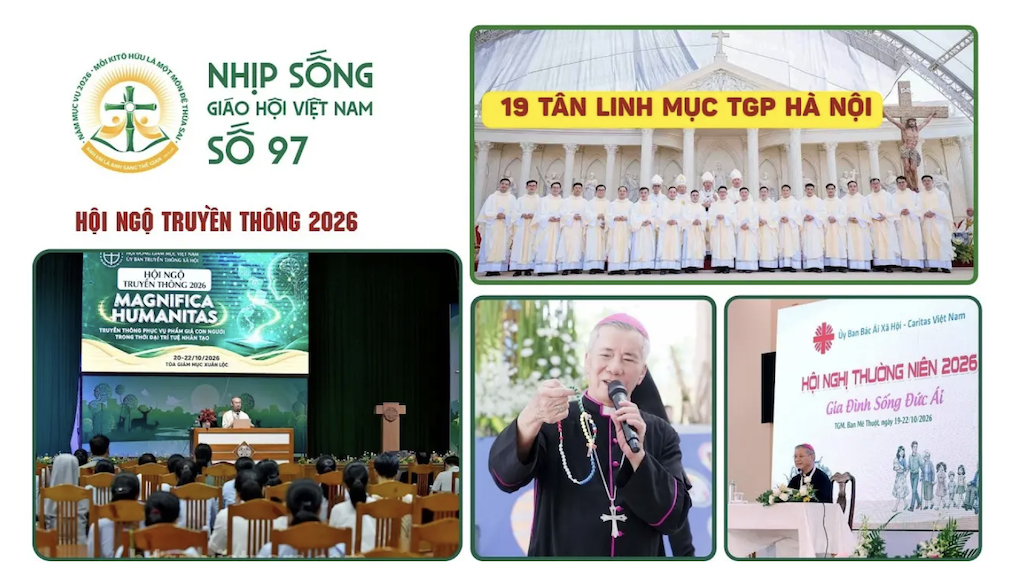 Nhịp sống Giáo hội Việt Nam số 97: Hội ngộ Truyền thông 2026 - Hội nghị Caritas - 19 tân linh mục Hà Nội
