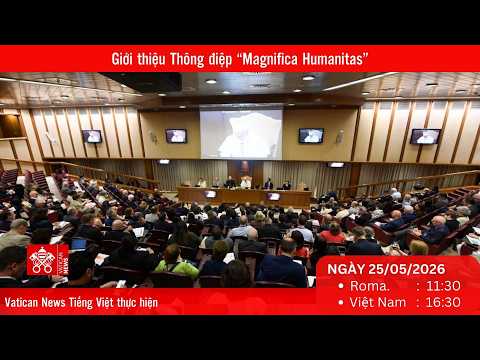 [Trực tiếp] Buổi Giới thiệu Thông điệp Magnifica Humanitas về trí tuệ nhân tạo (Thứ Hai 25/05)