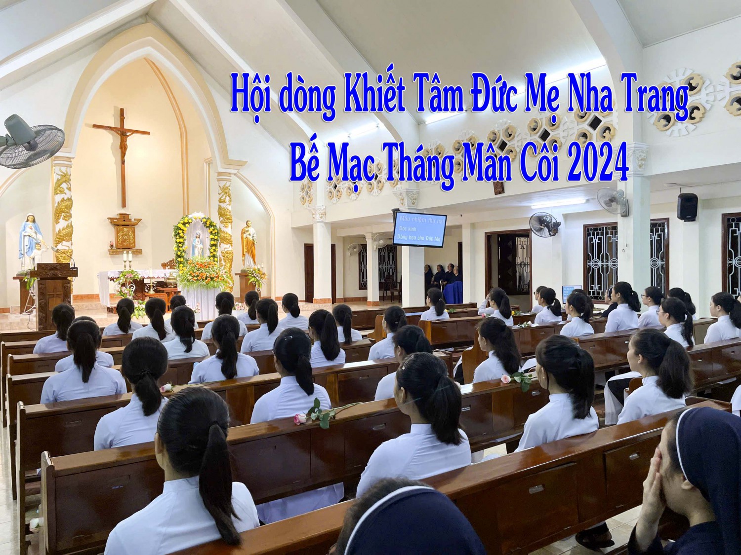 Hội dòng Khiết Tâm Đức Mẹ Nha Trang Bế Mạc Tháng Mân Côi 2024