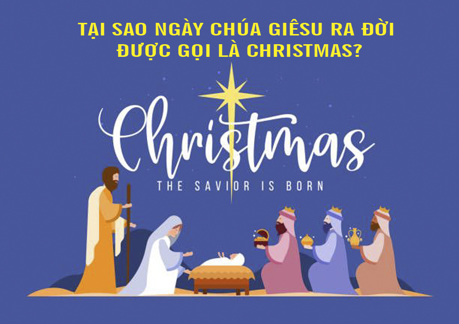 Tại Sao Ngày Chúa Giêsu Ra Đời Được Gọi Là Christmas?