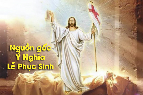 LỄ PHỤC SINH: Nguồn Gốc, Ý Nghĩa Và Việc Cử Hành