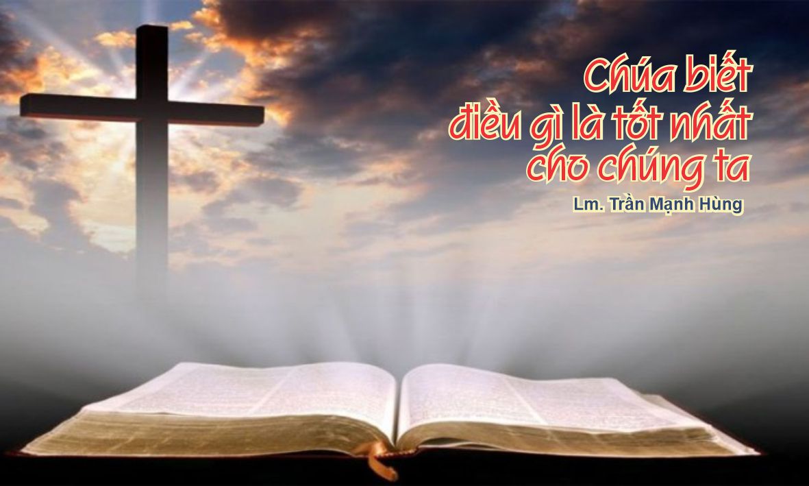 Chúa biết điều gì là tốt cho chúng ta