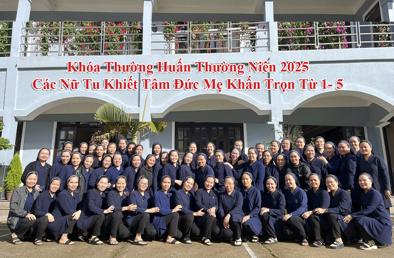 Khóa Thường Huấn Thường Niên 2025 Cho Các Nữ Tu Khiết Tâm Đức Mẹ Khấn Trọn Từ 1- 5 Năm