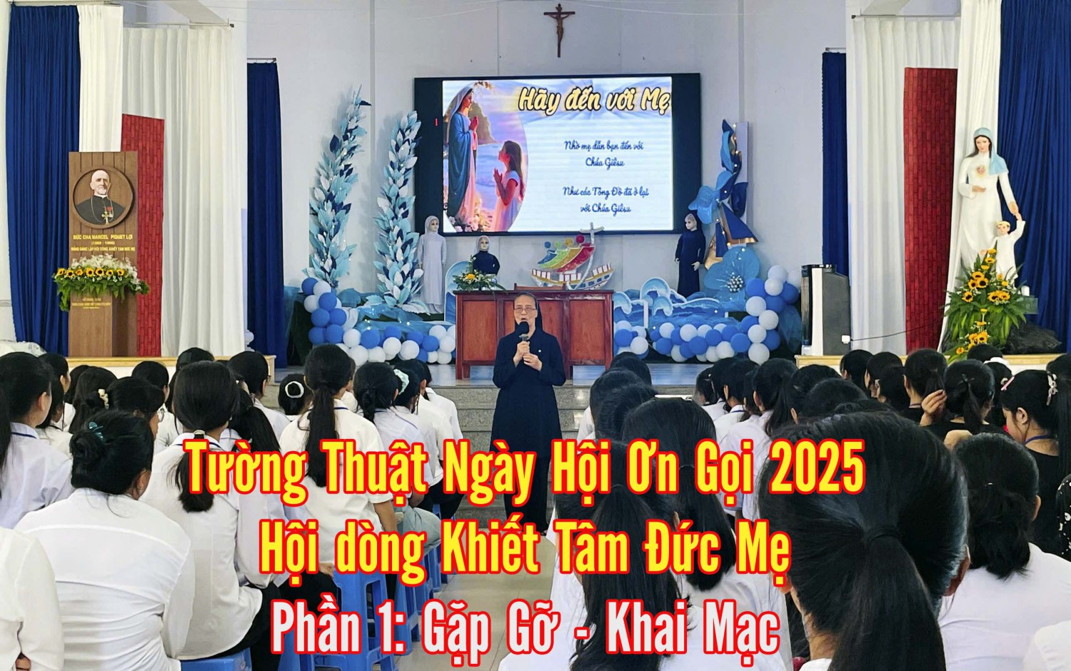 Tường Thuật Ngày Hội Ơn Gọi 2025 – Phần 1: Gặp Gỡ - Khai Mạc