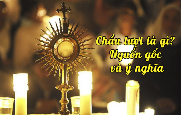 Chầu lượt là gì? Nguồn gốc và ý nghĩa
