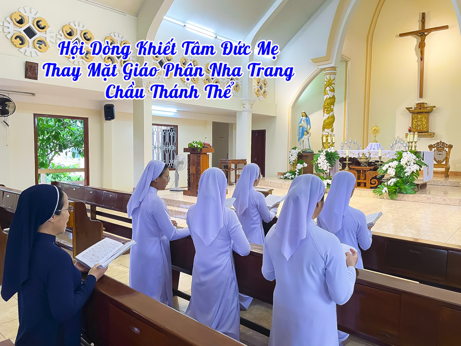 Hội Dòng Khiết Tâm Đức Mẹ Thay Mặt Giáo Phận Nha Trang Chầu Thánh Thể
