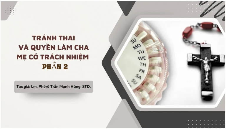 Tránh thai và quyền làm cha mẹ có trách nhiệm (Phần 2) Linh mục Phêrô Trần Mạnh Hùng