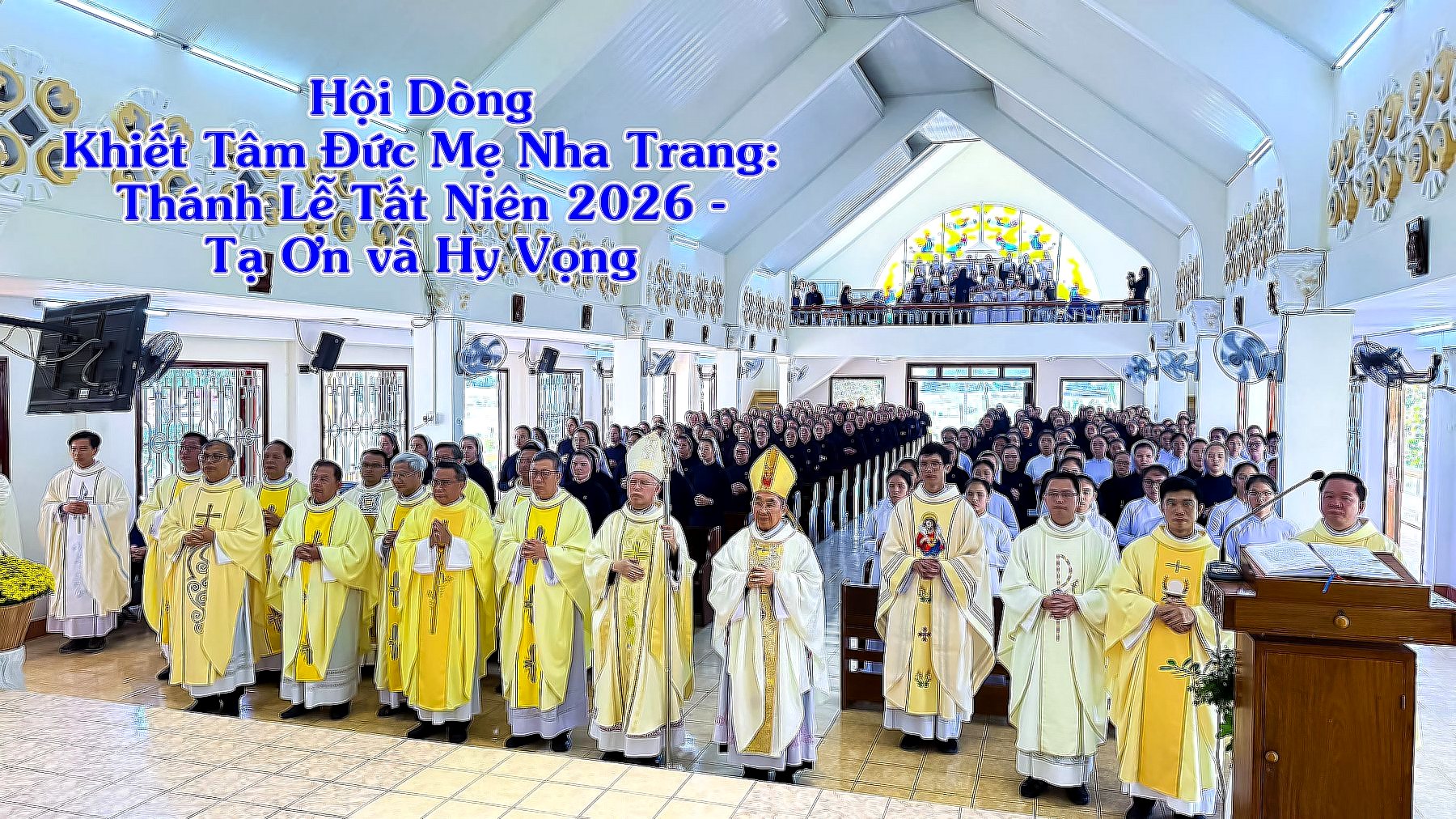Hội Dòng Khiết Tâm Đức Mẹ Nha Trang: Thánh Lễ Tất Niên 2026 -Tạ Ơn Và Hy Vọng