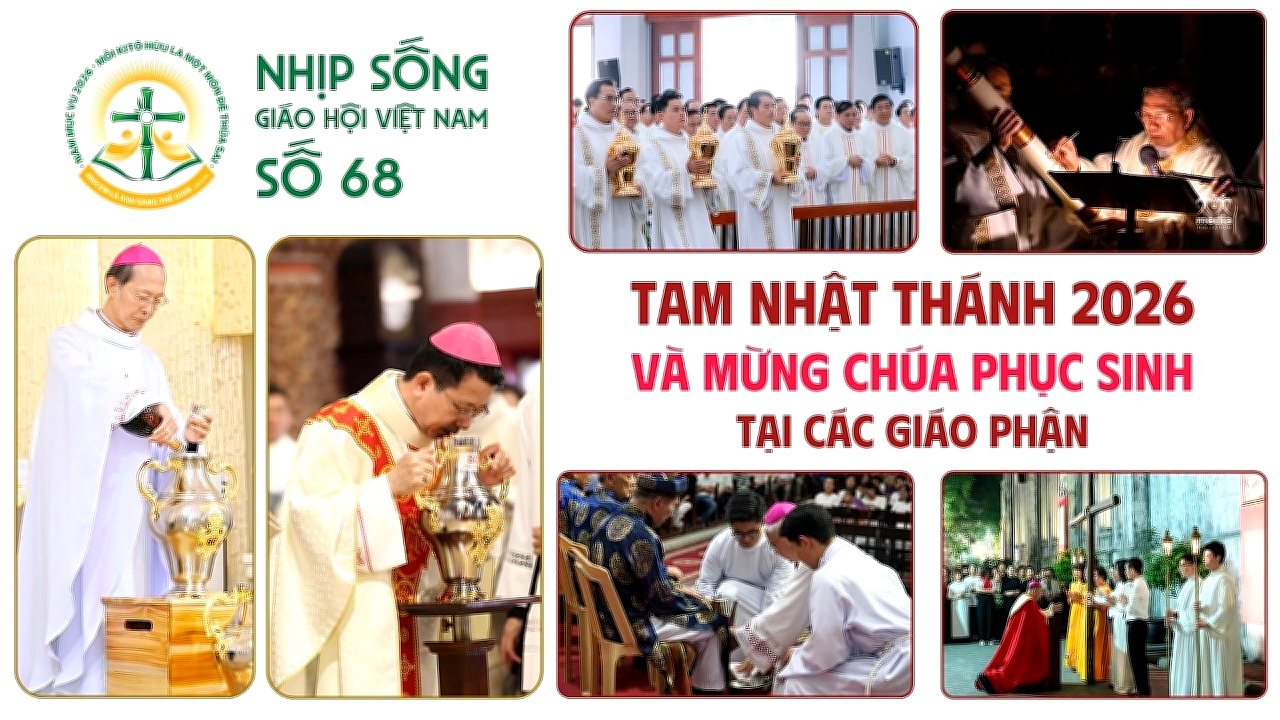 Tam Nhật Thánh 2026 và mừng Chúa Phục Sinh tại các Giáo phận - Nhịp sống Giáo Hội Việt Nam Số 68 (30/3/2026 - 06/4/2026)