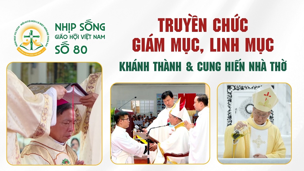 Truyền chức Giám mục, Linh mục - Khánh thành & Cung hiến Nhà thờ | Nhịp sống Giáo hội Việt Nam số 80 (23/6/2026 - 29/6/2026)