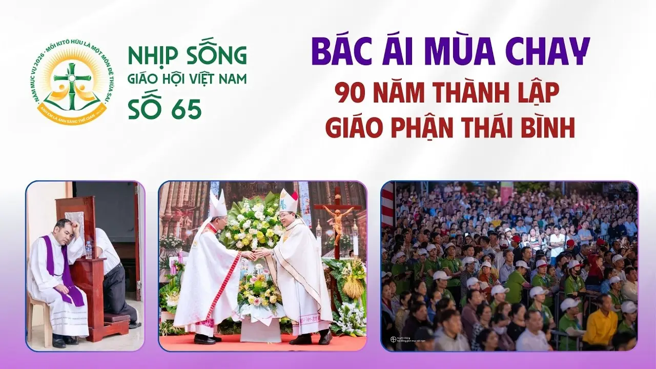Bác ái Mùa Chay - 90 năm thành lập Giáo phận Thái Bình - Nhịp Sống Giáo Hội Việt Nam Số 65 (09/3/2026 - 16/3/2026)