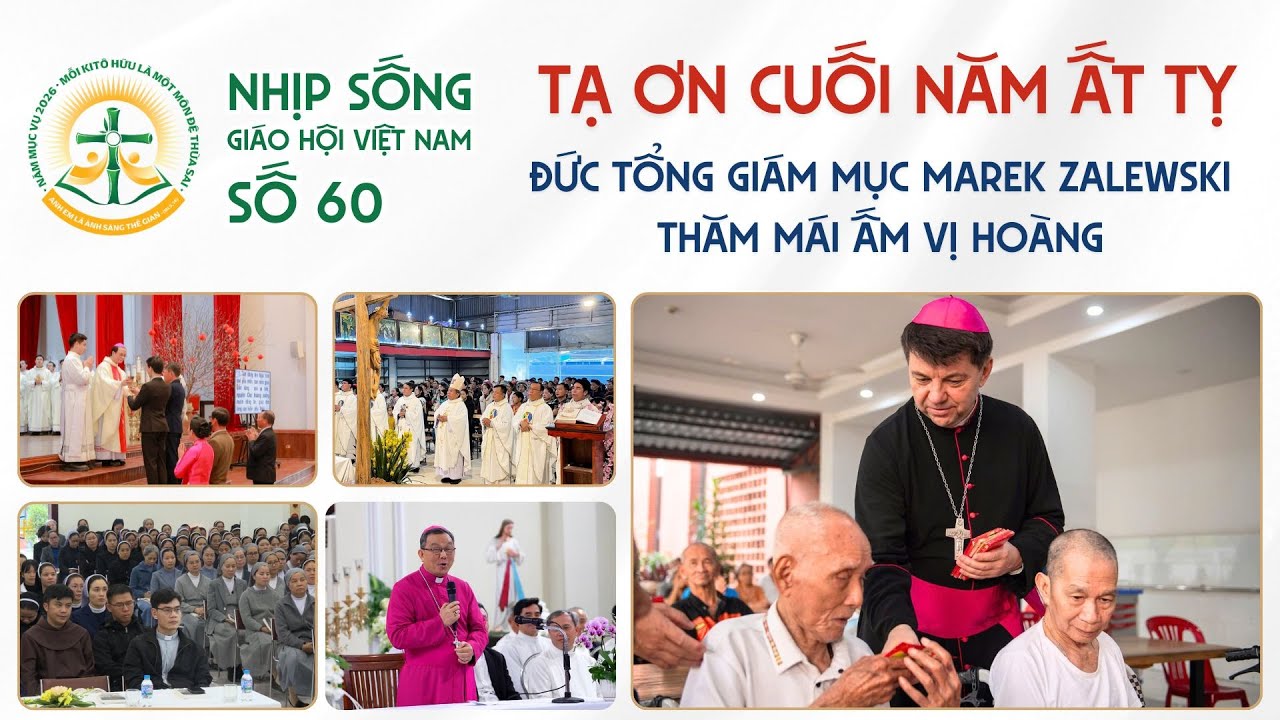 Tạ ơn cuối năm Ất Tỵ - Đức Tổng Giám mục Marek Zalewski thăm mái ấm Vị Hoàng - Nhịp sống Giáo hội Việt Nam số 60 (03/02/2026 - 09/02/2026)
