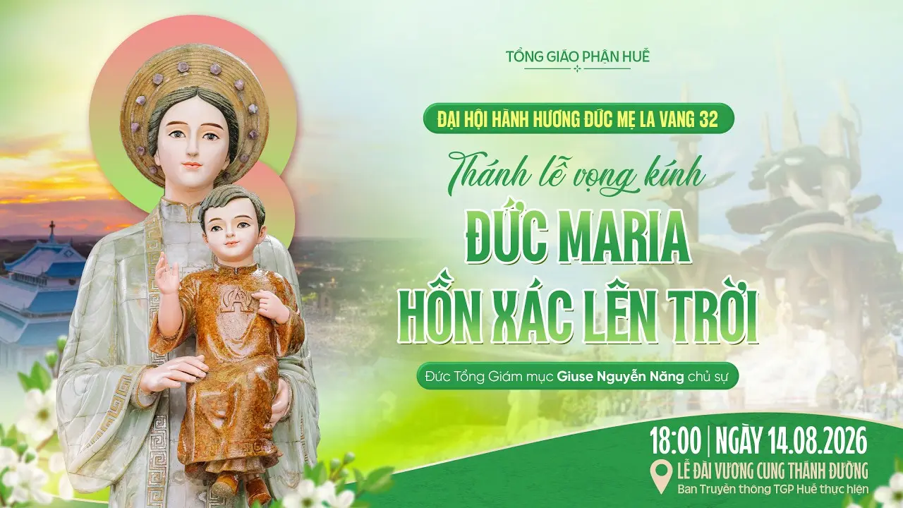 Trực tiếp Đại hội Hành hương Đức Mẹ La Vang lần thứ 32, diễn ra từ ngày 13-15/8/2026