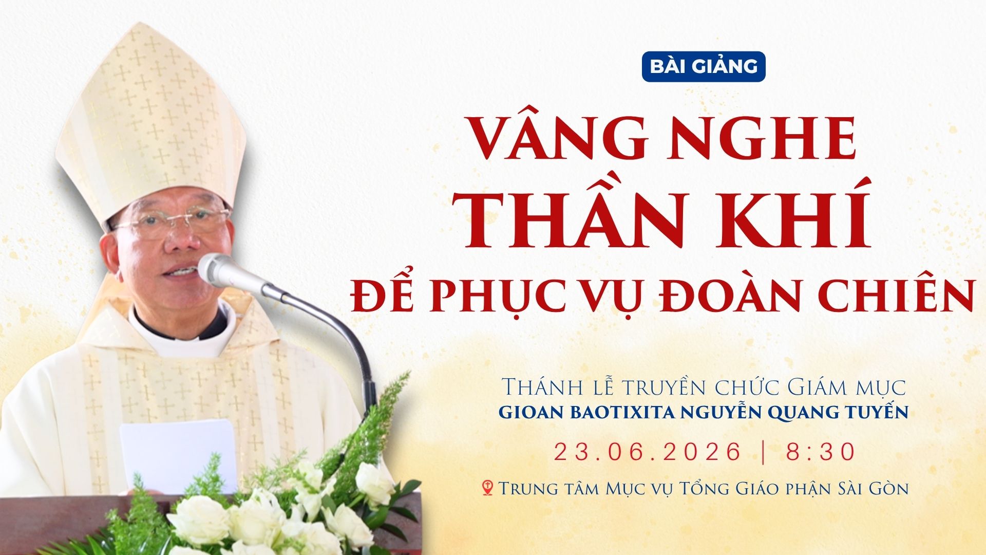 Bài giảng của Đức Tổng Giám mục Giuse Vũ Văn Thiên trong Thánh lễ Truyền chức Giám mục Gioan Baotixita Nguyễn Quang Tuyến